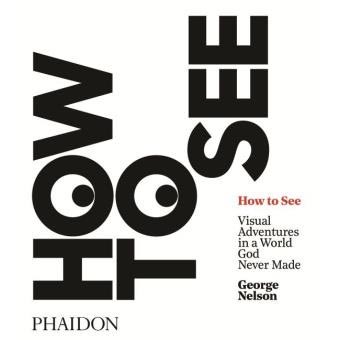 le livre sur le design d'objet How to see de George Nelson